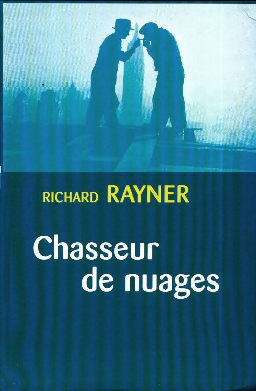 Chasseur de nuages - Richard Rayner - Livre
