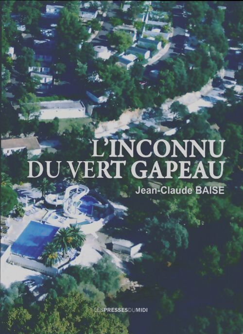 L'inconnu du vert gapeau - Jean-Claude Baise - Livre
