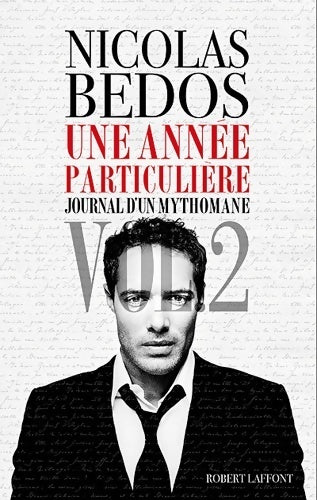 Journal d'un mythomane Tome II : Une année particulière - Nicolas Bedos - Livre