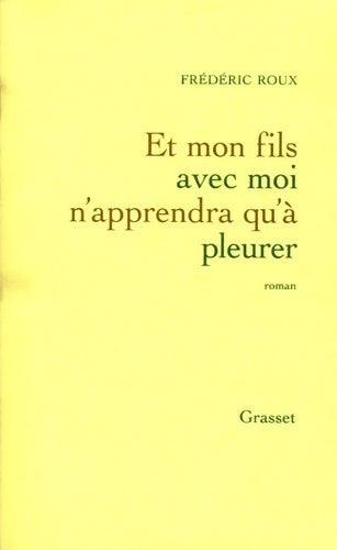 Et mon fils avec moi n'apprendra qu'à pleurer - Frédéric Roux - Livre