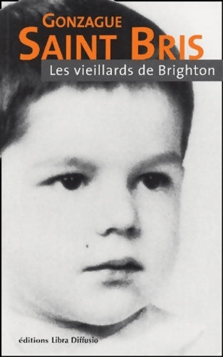 Les vieillards de Brighton - Gonzague Saint-Bris - Livre