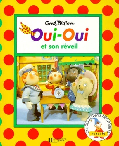 Oui-oui et son réveil - Enid Blyton - Livre