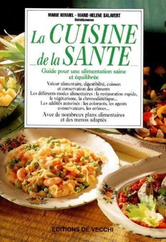 La cuisine de la santé. Guide pour une alimentation saine et équilibrée - Marie Kermel - Livre