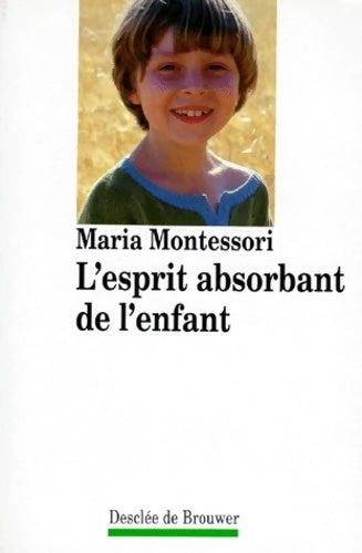 L'esprit absorbant de l'enfant - Maria Montessori - Livre