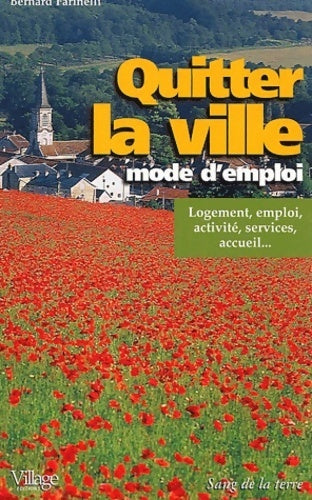 Quitter la ville mode d'emploi - Bernard Farinelli - Livre
