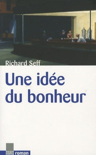 Une idée du bonheur - Richard Seff - Livre