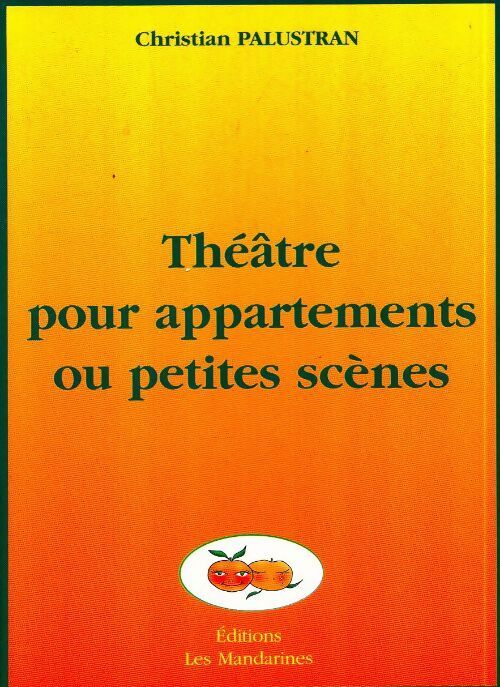 Théâtre pour appartements ou petites scènes - Christian Palustran - Livre