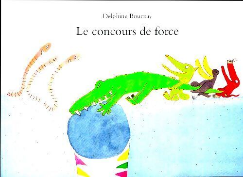 Le concours de force - Delphine Bournay - Livre