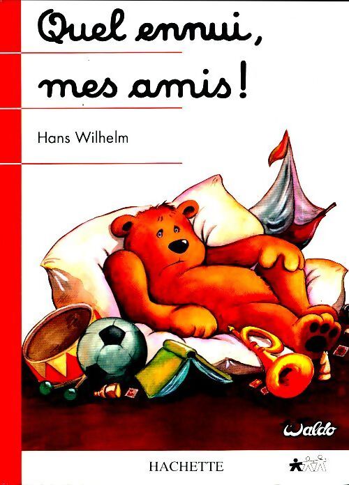 Quel ennui, mes amis ! - Hans Wilhelm - Livre