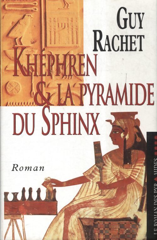 Le roman des pyramides Tome IV : Khéphren et la pyramide du Sphinx  - Guy Rachet - Livre