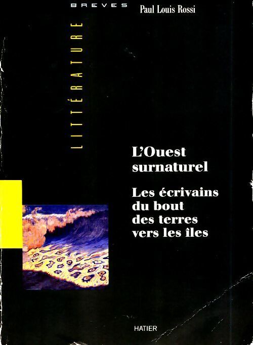 L'ouest surnaturel. Les écrivains du bout des terres vers les îles - Paul-Louis Rossi - Livre