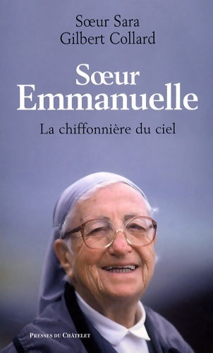 Soeur Emmanuelle. La chiffonnière du ciel - Soeur Sara Gilbert Collard - Livre