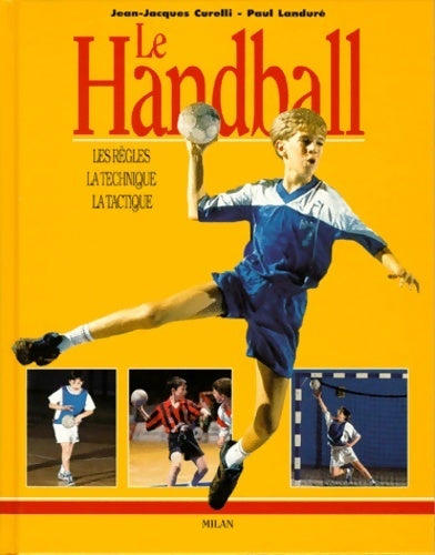 Le hand-ball - Jean-Jacques Curelli - Livre