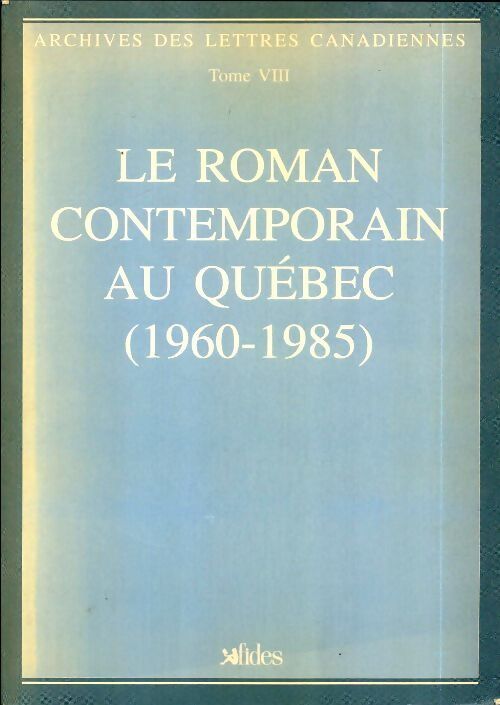 Le roman contemporain au Québec 1960-1985 - Paul Allard - Livre