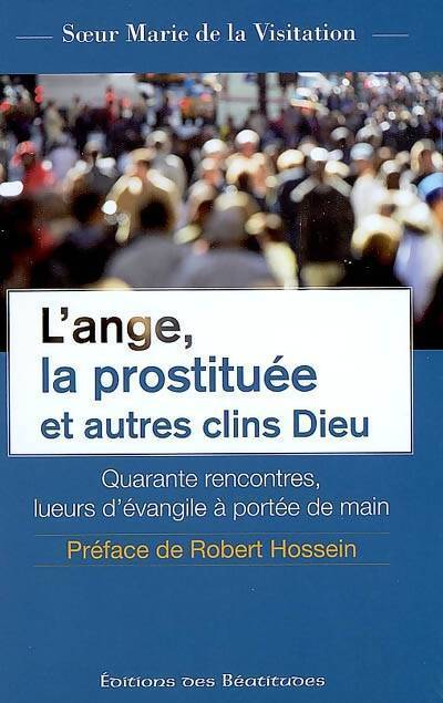 L'ange, la prostituée et autres clins Dieu - Soeur Marie De La Visitation - Livre