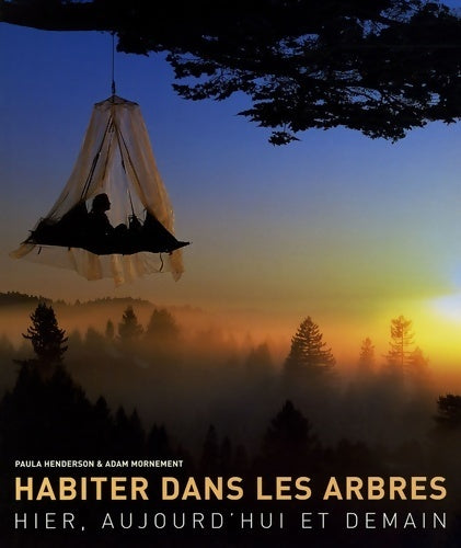 Habiter dans les arbres. Hier, aujourd'hui et demain - Paula Henderson - Livre