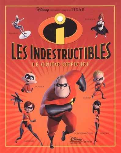 Les indestructibles. Le guide officiel - Disney - Livre