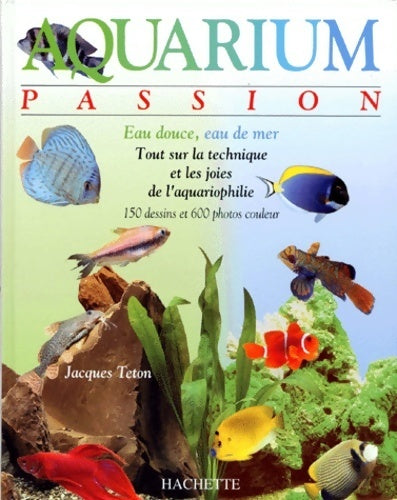 Aquarium passion - Jacques Teton - Livre