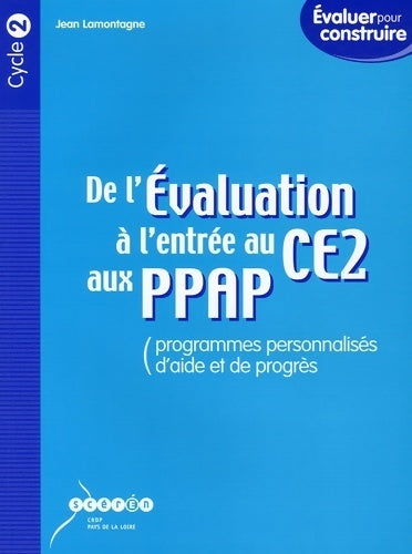 De l'évaluation à l'entrée au CE2 aux PPAP (programmes personnalisés d'aide et de progrès) - Jean Lamontagne - Livre