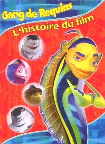 Gang des requins. L'histoire du film - Dreamworks - Livre