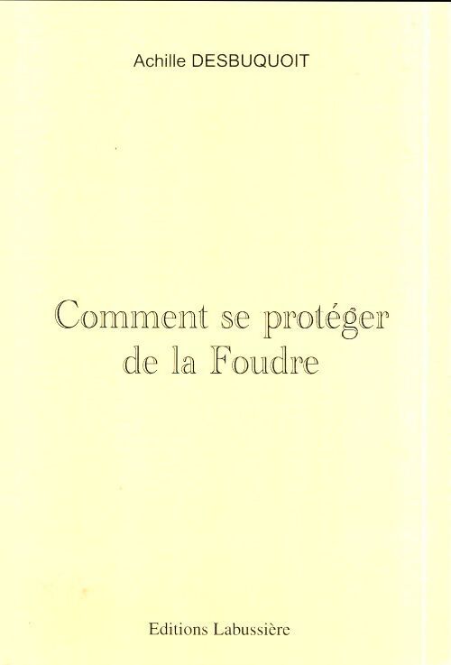 Comment se protéger de la foudre - Ach. Desbuquoit - Livre