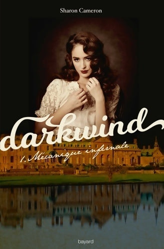 Darkwind Tome I : Mécanique infernale - Sharon Cameron - Livre