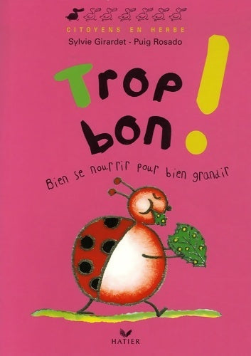 Trop bon ! - Sylvie Girardet - Livre