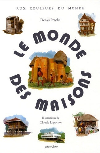 Le monde des maisons - Denys Prache - Livre