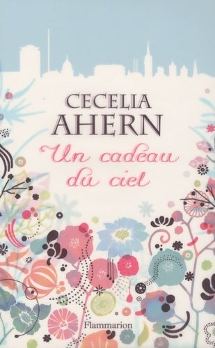 Un cadeau du ciel - Cecelia Ahern - Livre