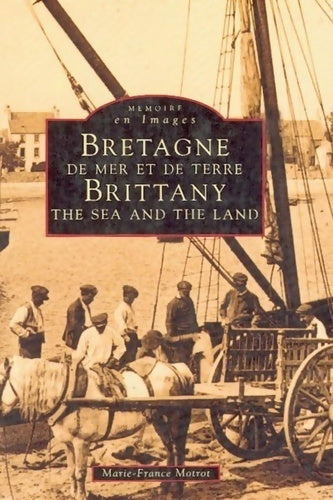 Bretagne de mer et de terre - Marie-France Motrot - Livre