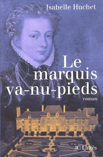Le marquis va-nu-pieds - Isabelle Huchet - Livre