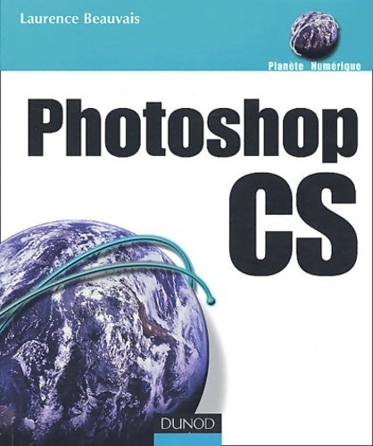 Adobe Photoshop CS - Laurence Beauvais - Livre