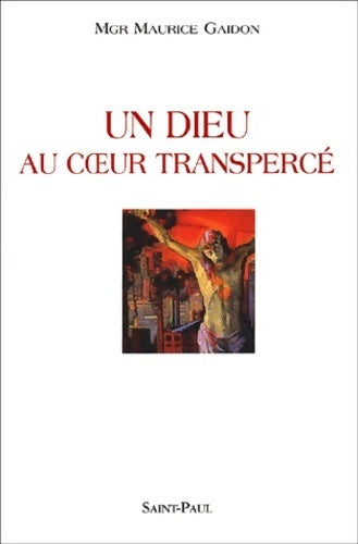 Un dieu au coeur transpercé - Maurice Gaidon - Livre