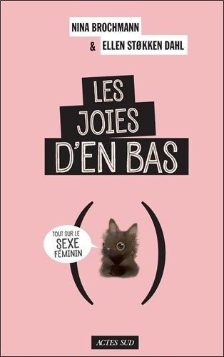 Les joies d'en bas. Tout sur le sexe féminin - Nina Brochmann, Ellen Stokken Dahl - Livre
