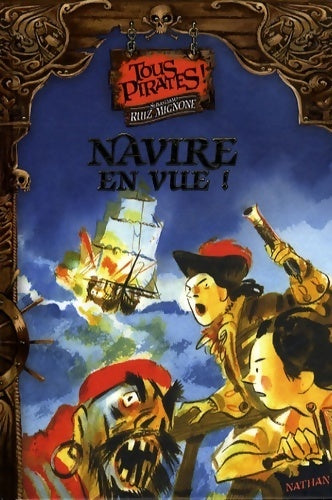Tous pirates ! Navire en vue ! - Sebastiano Ruiz Mignone - Livre
