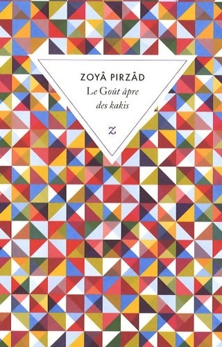 Le goût âpre des kakis - Zoya Pirzâd - Livre
