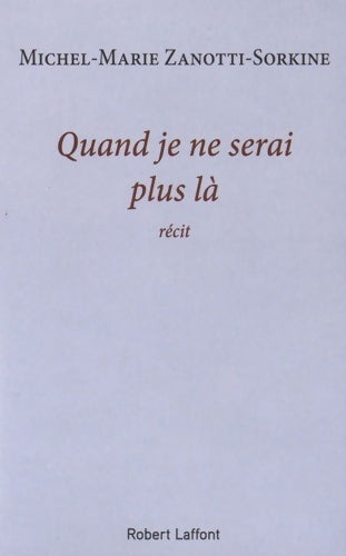 Quand je ne serai plus là - Michel-Marie Zanotti-Sorkine - Livre