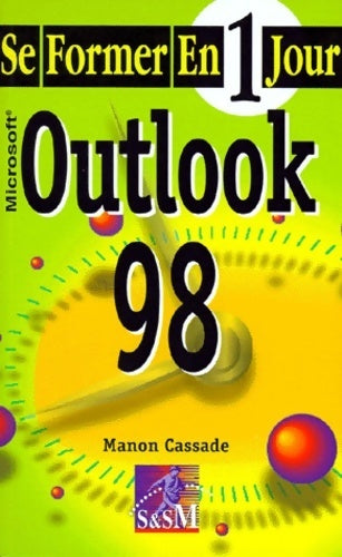 Microsoft Outlook 98  - Manon Cassade - Livre