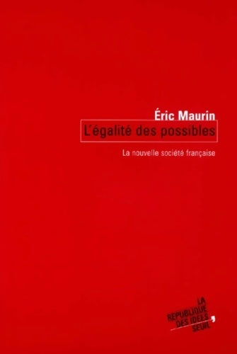 L'égalité des possibles. La nouvelle société française - Eric Maurin - Livre