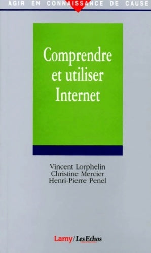 Comprendre et utiliser internet - Vincent Lorphelin - Livre