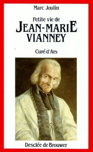 Petite vie de Jean-Marie Vianney - Marc Joulin - Livre