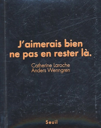 J'aimerais bien ne pas en rester là - Catherine Laroche - Livre