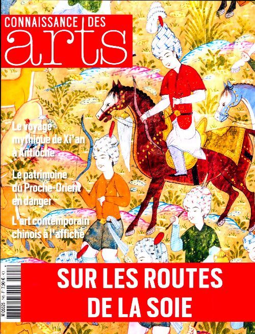 Connaissance des arts n°745 : Sur les routes de la soie - Collectif - Livre