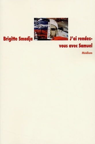 J'ai rendez-vous avec Samuel - Brigitte Smadja - Livre