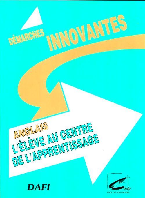 Anglais. L'élève au centre de l'apprentissage : évolution des pratiques en clas - Jacques Marcelin - Livre