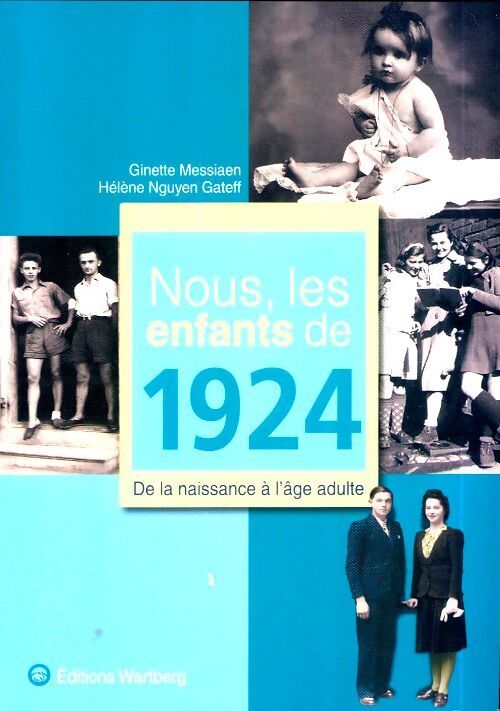 Nous, les enfants de 1924 - Ginette Messiaen, Hélène Nguyen Gateff - Livre