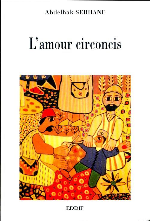L'amour circoncis - Abdelhak Serhane - Livre