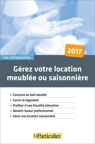 Gérez votre location meublée ou saisonnière 2017 - Collectif - Livre
