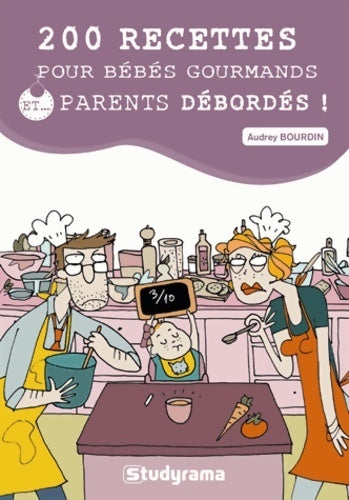 200 recettes pour bébés gourmands et parents débordés ! - Audrey Bourdin - Livre
