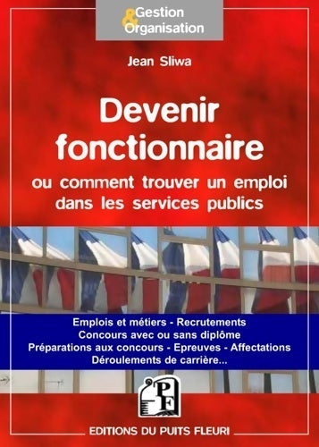 Devenir fonctionnaire ou trouver un emploi dans les services publics - Jean Sliwa - Livre